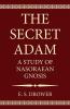 The Secret Adam: A Study of Nasoraean Gnosis