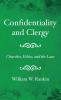 Confidentiality and Clergy: Churches Ethics and the Law