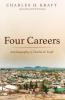 Four Careers: Autobiography of Charles H. Kraft