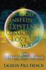 God Einstein Existence Cosmos Life Love You: Love In The Felicitous Expanse