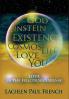 God Einstein Existence Cosmos Life Love You: Love In The Felicitous Expanse