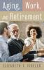 Aging Work and Retirement