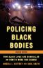 Policing Black Bodies