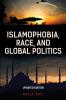 Islamophobia Race and Global Politics