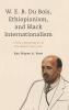 W. E. B. Du Bois Ethiopianism and Black Internationalism