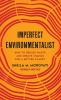 Imperfect Environmentalist