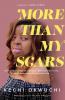 More Than My Scars - The Power of Perseverance Unrelenting Faith and Deciding What Defines You
