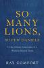 So Many Lions So Few Daniels