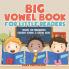 Big Vowel Book for Little Readers - Reading for Kindergarten Children's Reading & Writing Books