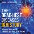 The Deadliest Diseases in History - Biology for Kids Children's Biology Books