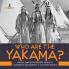 Who Are the Yakama? Native American People Grade 4 Children's Geography & Cultures Books