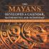 The Mayans Developed a Calendar Mathematics and Astronomy Mayan History Books Grade 4 Children's Ancient History