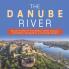 The Danube River Major Rivers of the World Series Grade 4 Children's Geography & Cultures Books