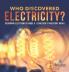 Who Discovered Electricity? Beginning Electronics Grade 5 Children's Inventors Books