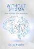 Without Stigma: About the Stigma of the Mental Illness