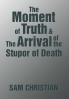 The Moment of Truth & the Arrival of the Stupor of Death
