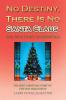No Destiny There Is No Santa Claus