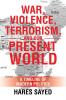 War Violence Terrorism and Our Present World