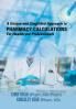 A Unique and Simplified Approach to Pharmacy Calculations for Healthcare Professionals