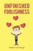 Unfinished Foolishness