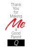 Thank You for Making Me a Good Parent