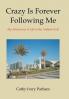 Crazy Is Forever Following Me