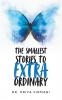 The Smallest Stories to Extraordinary
