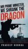 Mr Prime Minister  We Shrank the Dragon