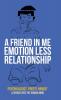 A Friend in Me Emotion Less Relationship