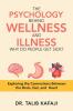 The Psychology Behind Wellness and Illness Why Do People Get Sick?