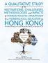 A Qualitative Study Of The Motivations Challenges Methodologies And Impacts Of Homeschooling Undertaken By A Homeschool Educator In Hong Kong
