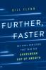 Further Faster: The Vital Few Steps That Take the Guesswork out of Growth