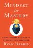 Mindset for Mastery: An NFL Champion's Guide to Reaching Your Greatness