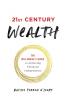 21st Century Wealth: The Millennial's Guide to Achieving Financial Independence