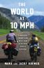 The World at 10 MPH: A Masterful Prenup Leads to a 3-Year 33523-Mile Bicycle Adventure
