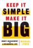 Keep It Simple Make It Big: Money Management for a Meaningful Life
