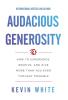 Audacious Generosity