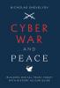 Cyber War...and Peace: Building Digital Trust Today with History as Our Guide