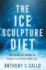 The Ice Sculpture Diet: The Complete Guide to Freeze Fat & Find a New You