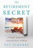 The Retirement Secret: A Simple Approach to Financial Peace-of-Mind