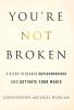 You're Not Broken