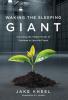 Waking the Sleeping Giant: Unlocking the Hidden Power of Business to Save the Planet