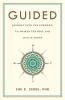 Guided: Journey into the Unknown to Awaken the Soul and Live in Truth