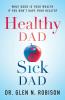 Healthy Dad Sick Dad: What Good Is Your Wealth If You Don't Have Your Health?