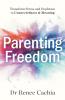 Parenting Freedom: Transform Stress and Depletion to Connectedness & Meaning