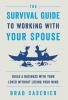 The Survival Guide to Working with Your Spouse: Build a Business with Your Lover without Losing Your Mind