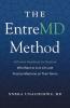 The EntreMD Method: A Proven Roadmap for Doctors Who Want to Live Life and Practice Medicine on Their Terms