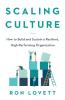 Scaling Culture: How to Build and Sustain a Resilient High-Performing Organization