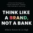 Think like a Brand Not a Bank