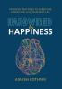 Hardwired for Happiness: 9 Proven Practices to Overcome Stress and Live Your Best Life